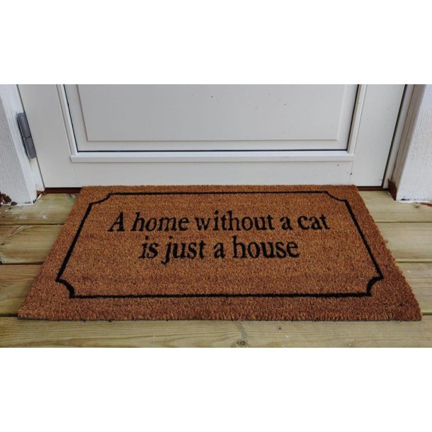 Drmtte med motiv "A home without a cat is just a house" - af slidstrkt kokos og gummi.